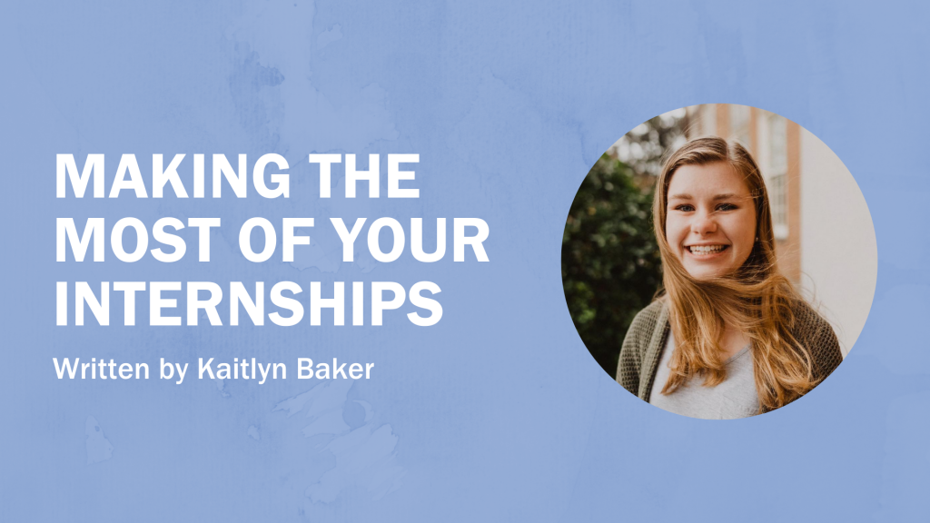 "Making the Most of Your Internships" banner with Kaitlyn Baker headshot