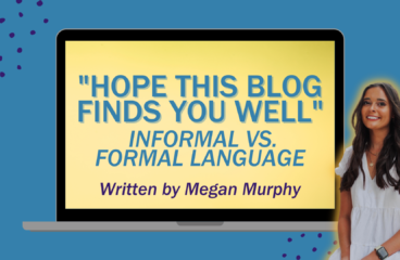 “Hope This Blog Finds You Well” — Informal vs. Formal Language