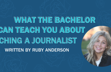 What “The Bachelor” can Teach you About Pitching a Journalist