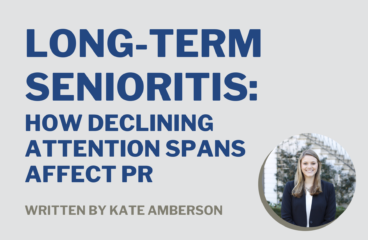 Long-Term Senioritis: How Declining Attention Spans Affect PR 