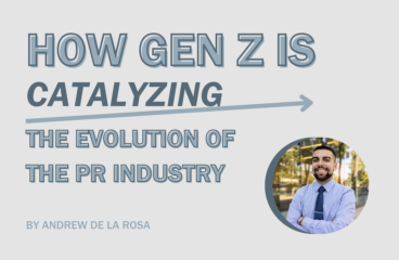 How Gen Z is Catalyzing the Evolution of the PR Industry