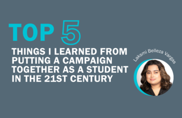 5 Lessons I Learned from Creating a Campaign as a Student in the 21st Century 