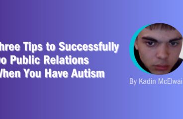 Three Tips To Successfully Do Public Relations When You Have Autism 