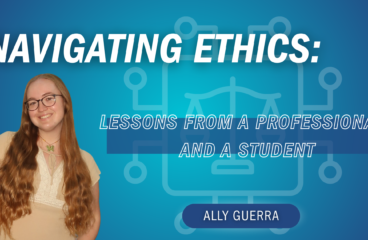 Navigating Ethics – Lessons from a Professional and Student