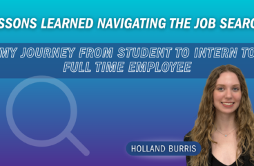 Lessons Learned Navigating the Job Search: My Journey from Student to Intern to Full Time Employee