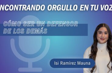 Encontrando Orgullo en tu Voz: Cómo ser un Defensor de los Demás