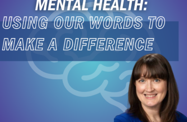 Communicating About Mental Health: Using Our Words to Make a Difference