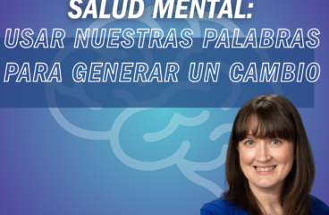 Cómo comunicar sobre salud mental: usar nuestras palabras para generar un cambio