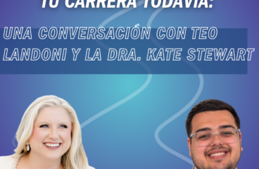 No tienes que tener definida tu carrera todavía: una conversación con Teo Landoni y la Dra. Kate Stewart